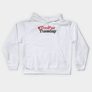 #TooFarTuesday Kids Hoodie